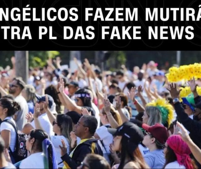 Evangélicos se mobilizam contra PL das Fake News